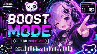 BOOST MODE (Glitch Mode Ver.) | Kawaii Glitch EDM ⚡ Addictive Future Bounce Mix