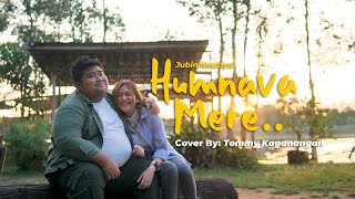 Humnava Mere - Jubin Nautiyal cover by TOMMY KAGANANGAN