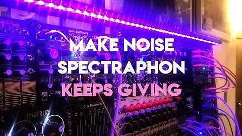 Make Noise Spectraphon | Keeps Giving