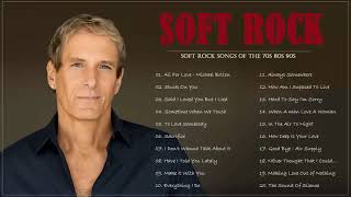 Michael Bolton,chicago, Lionel Richie, Air Supply, Billy Joel, Bread .. Best Soft Rock Songs