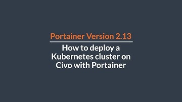 How to deploy a Kubernetes cluster on Civo with Portainer 2.13
