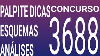 3688 / PALPITE DICAS ESQUEMAS ANÁLISES E RESUMO DO ULTIMO CONCURSO 3687