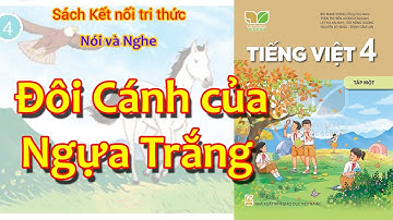 Đôi cánh của ngựa trắng | Sách Kết nối tri thức và cuộc sống | Tiếng Việt Lớp 4