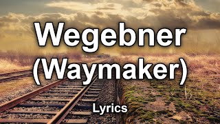 Wegebner (Waymaker) - Text/Lyrics