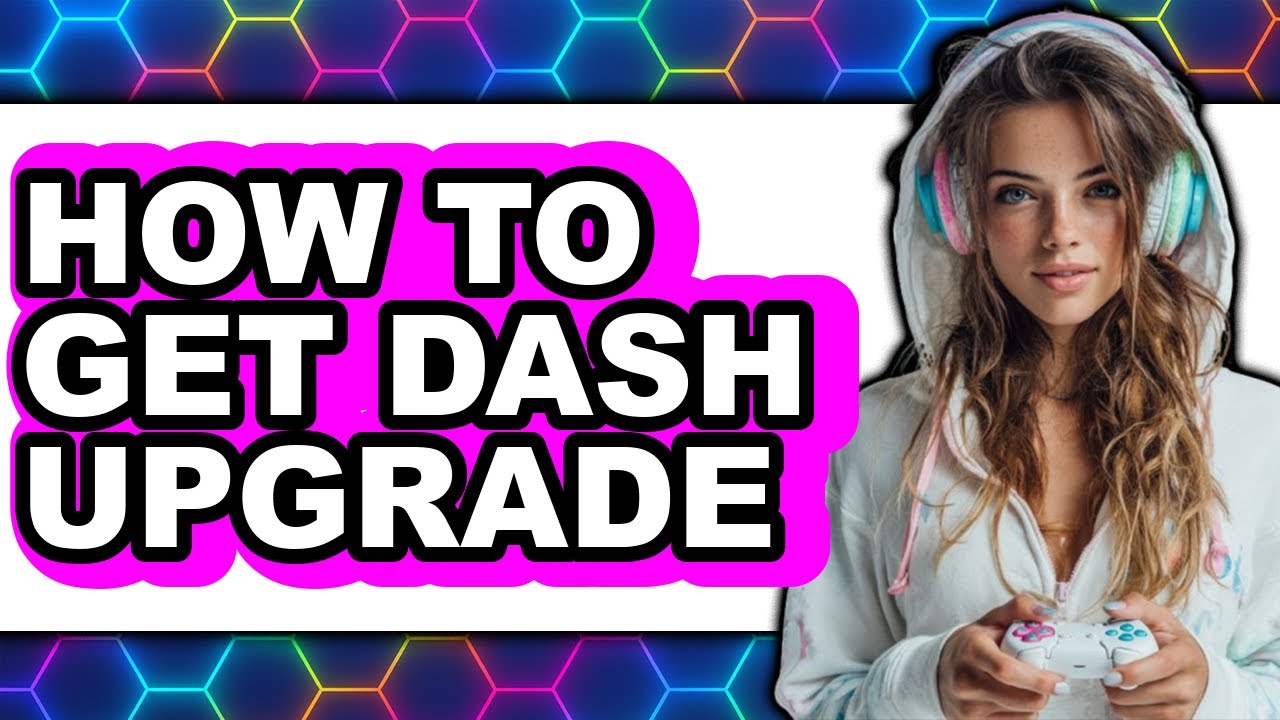 Step Dash How to Get Dash Upgrade - Step by Step - YouTube