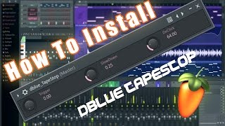 How To Install dBlue - Tapestop VST Plugin in FL Studio 12