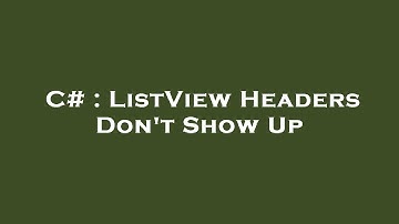 C# : ListView Headers Don