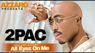 2Pac Remix - All Eyez On Me (Azzaro Remix)