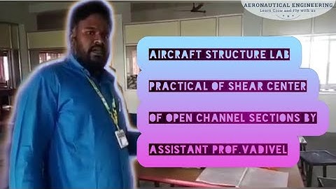 Aircraft structure lab practical of Shear center of channel sections by || Assistant Prof.Vadivel