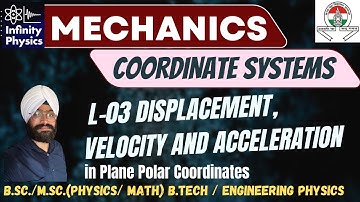 L 3|  Displacement, velocity & acceleration in plane polar coordinates | Mechanics | B.Sc. | B.Tech