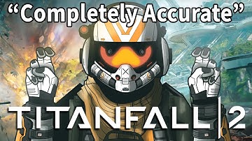 A Completely Accurate Summary of Titanfall 2