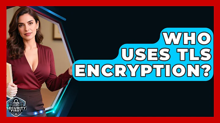 Who Uses TLS Encryption? - SecurityFirstCorp.com