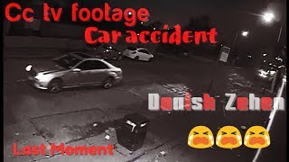 Cc Tv Footage Car Accident Danish Zehen ,Last Moment | Miss U ðŸ˜ðŸ˜ðŸ˜