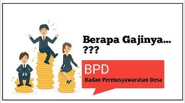 GAJI BPD || TUNJANGAN BADAN PERMUSYAWARATAN DESA