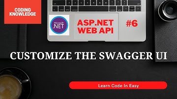 Customizing Swagger UI In ASP.NET Web APIs | ASP.NET Web API Tutorial | Coding Knowledge