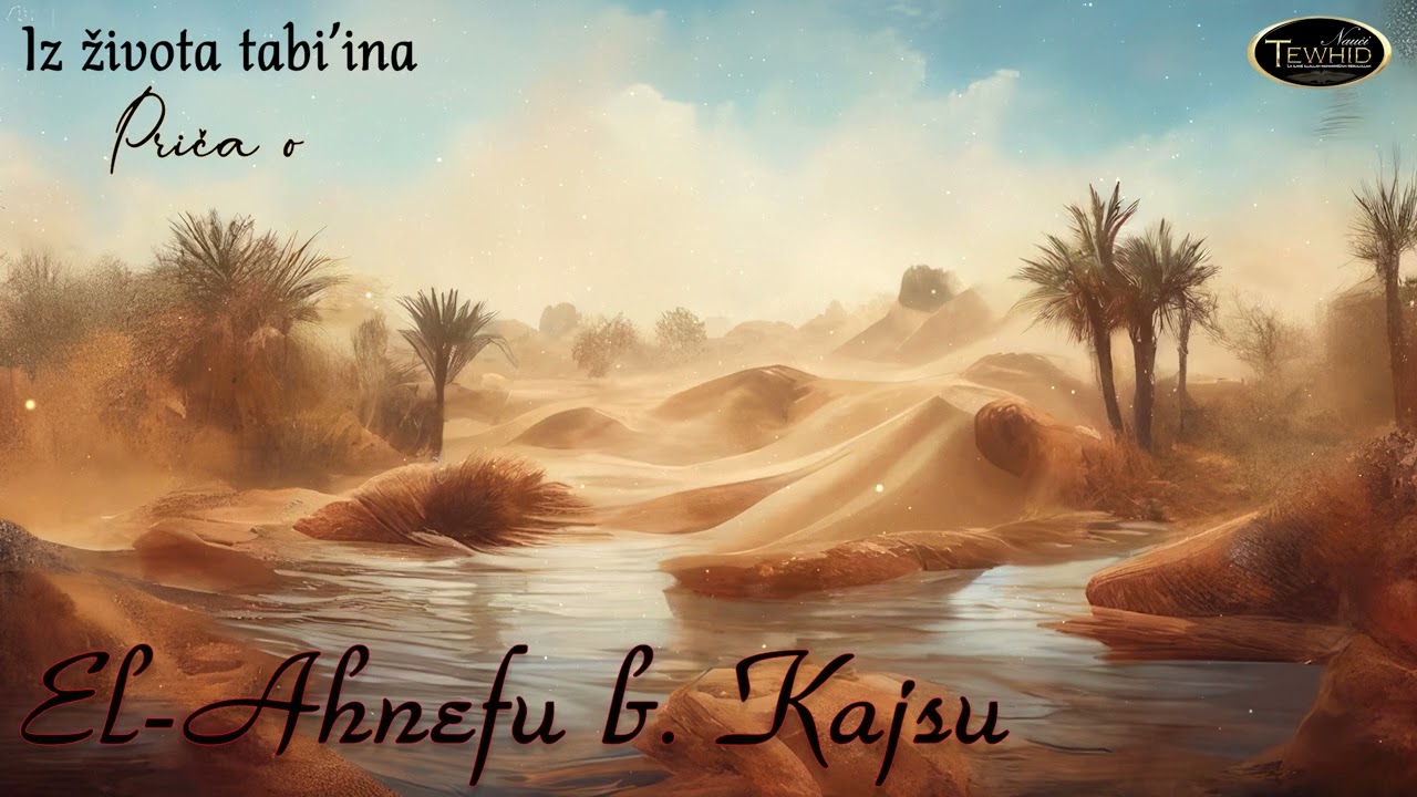PRIČA O EL-AHNEFU B. KAJSU | Iz života tabi'ina