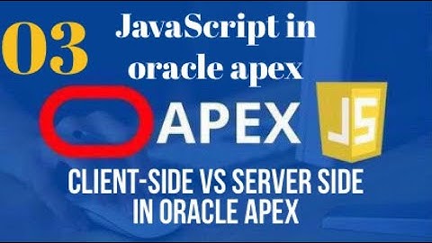client side vs server side {Client-side and server-side scripts} in oracle apex