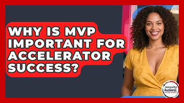 Why Is MVP Important For Accelerator Success? - Minority Business Success Experts