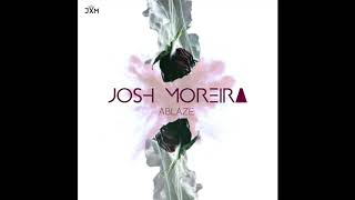 Video thumbnail of "Ablaze - Josh Moreira"