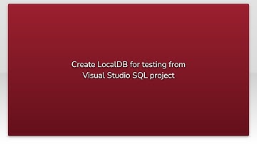 Create LocalDB for testing from Visual Studio SQL project