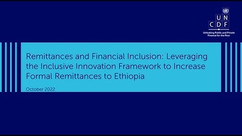 UNCDF webinar: Leveraging the Inclusive Innovation Framework to drive formal remittances to Ethiopia