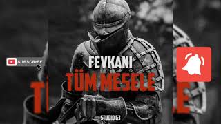 Fevkani - Tüm Mesele (Audio) Original