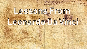 Lessons We Can Learn From Leonardo da Vinci