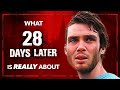 What 28 DAYS LATER Is Really About What 28 DAYS LATER Is Really About