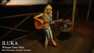 Iluka  Woman Gone Mad blue Mountains Acoustic Sessions