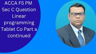 ACCA F5 PM Sec C Question Linear programming Tablet Co part a continued