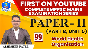 LEC - 99 | World Health Organization | Paper 2 Part B Unit 5 | By Abhishek Patel Sir |
