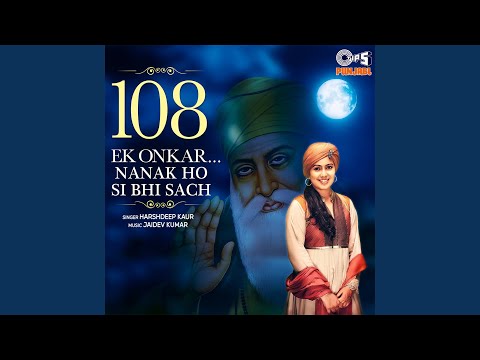 108 Ek Onkar Nanak Ho Si Bhi Sach