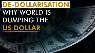 Growing Support for De-Dollarisation: What's Driving the Shift Away from the U.S. Dollar?