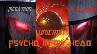Megatron/Galvatron & Unicron -  Psycho in My Head