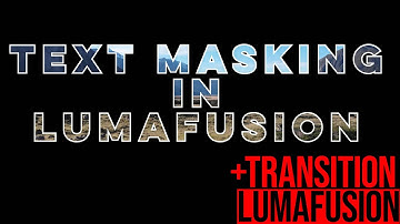 Text Masking in Lumafusion + Transition