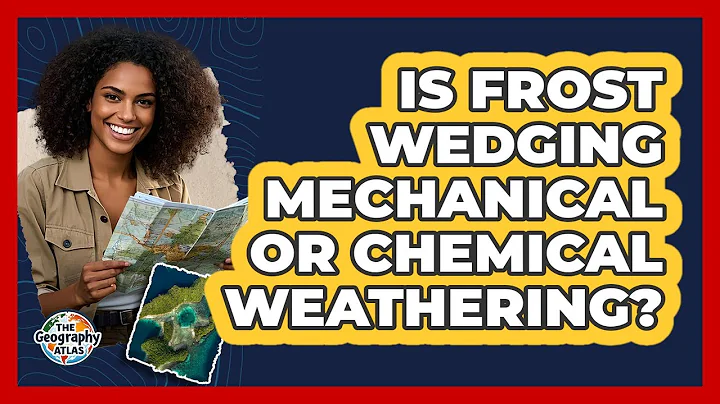 Is Frost Wedging Mechanical Or Chemical Weathering?