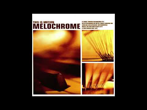 Melochrome — Melochrome - This Is Motion (2002) [Full Album]