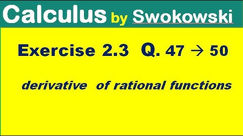 Calculus by Swokowski Exercise 2.3 Q 47 to 50. derivative by different rules for BS Math.