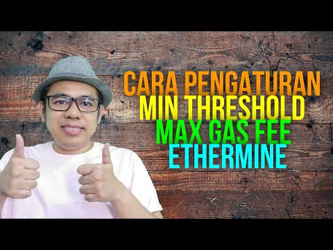 Cara Pengaturan Min Payout Threshold Dan Max Gas Fee Di Ethermine Biar Pencairan Dana Lancar Youtube