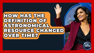 How Has the Definition of Astronomical Resource Changed Over Time? - Profiles in Politics