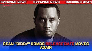 Sean “Diddy” Combs’ Prison Release Date Gets Changed Again | Hollywood Pulse