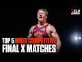 Top 5 Most Competitive FINAL X Men's Freestyle Matches Ever!
