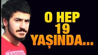 Ali İsmail Korkmaz Hep 19 Yaşında