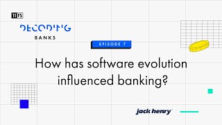 How has software evolution influenced banking? | Decoding: Banks | Episode 7