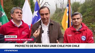 Proyecto “Chile por Chile” busca unir Los Lagos, Aysén y Magallanes sin pasar por Argentina