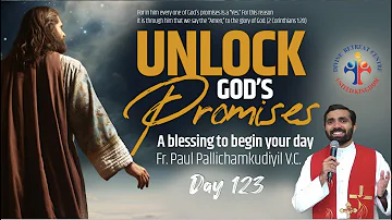 Unlock God's Promises: a blessing to begin your day (Day 123) - Fr Paul Pallichamkudiyil VC