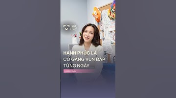 Hạnh phúc là cố gắng vun đắp từng ngày