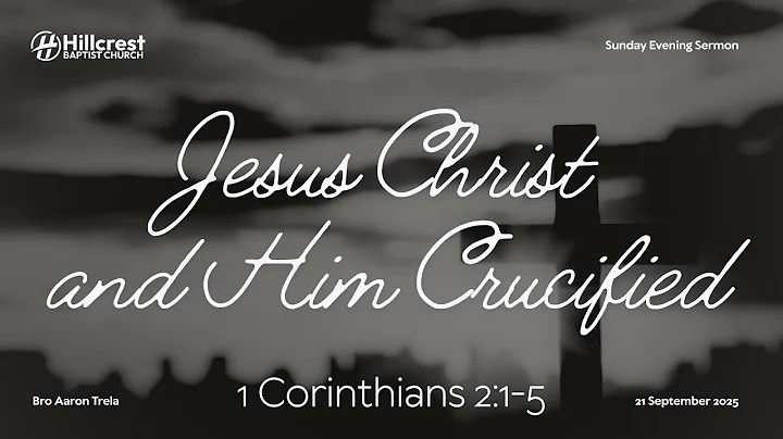 Jesus Christ and Him Crucified - 1 Corinthians 2:1-5 - 09.21.2025