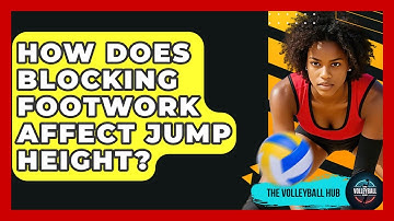 How Does Blocking Footwork Affect Jump Height? - The Volleyball Hub