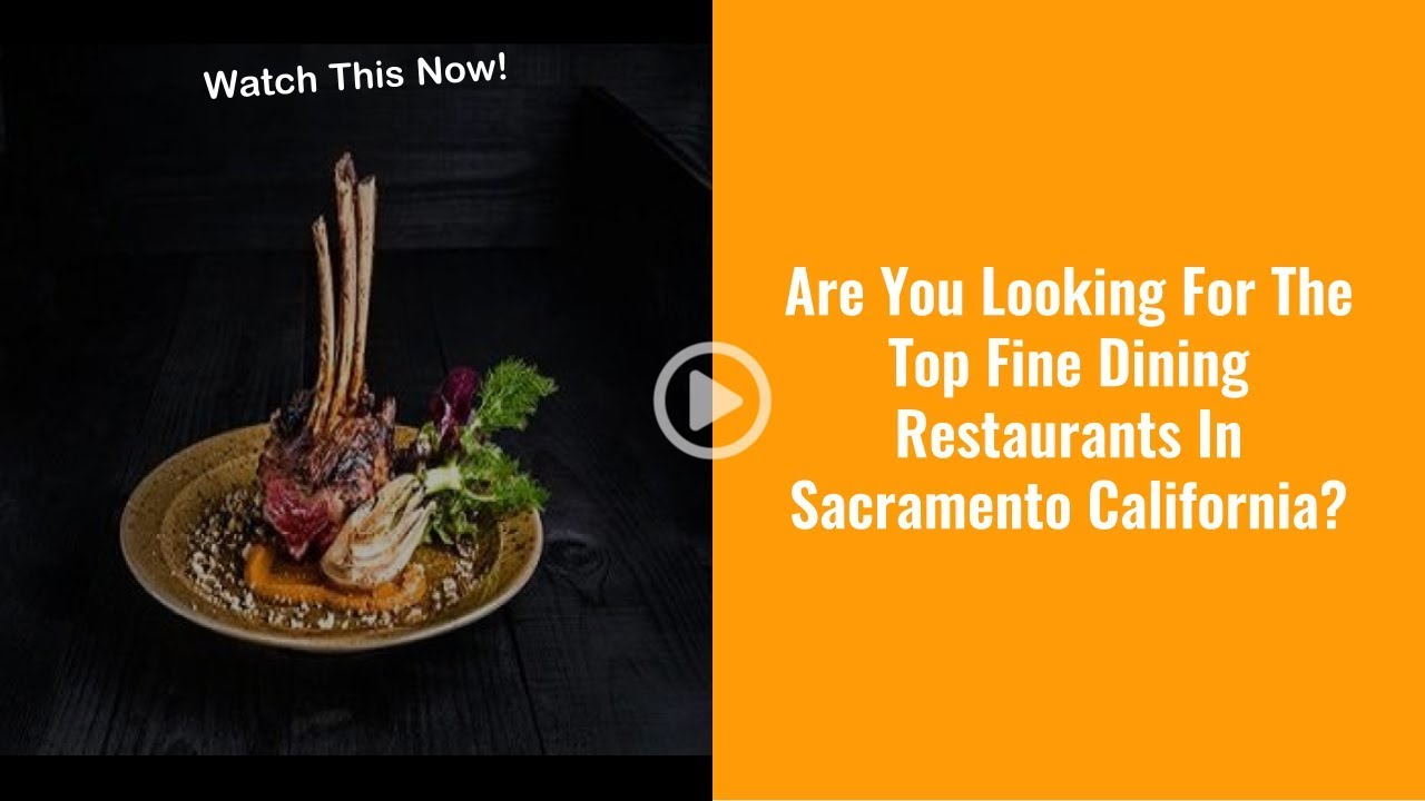 Best Fine Dining Restaurants In Sacramento